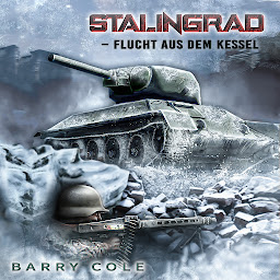 Obraz ikony: Stalingrad – Flucht aus dem Kessel: Historischer Roman über das Schicksal eines deutschen Soldaten im 2. Weltkrieg