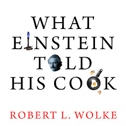 Icon image What Einstein Told His Cook: Kitchen Science Explained