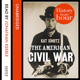 Icon image The American Civil War: History in an Hour