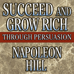 Icon image Succeed and Grow Rich Through Persuasion: Revised Edition