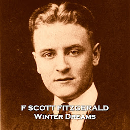 Icon image Winter Dreams: Author of the Great Gatsby Fitzgerald explores a young mans rise to riches and his regrets at the loss of love.