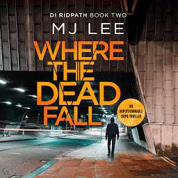 Icon image Where The Dead Fall (DI Ridpath Crime Thriller): A completely gripping crime thriller