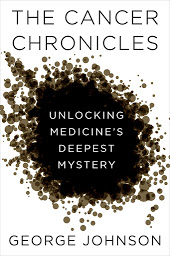 Icon image The Cancer Chronicles: Unlocking Medicine's Deepest Mystery