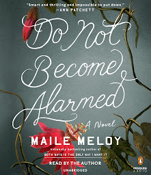Icon image Do Not Become Alarmed: A Novel