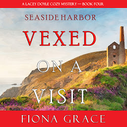 Icon image Vexed on a Visit (A Lacey Doyle Cozy Mystery—Book 4)