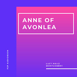 Icon image Anne of Avonlea (Unabridged)