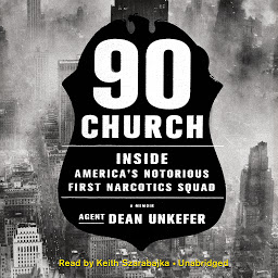 Icon image 90 Church: Inside America’s Notorious First Narcotics Squad