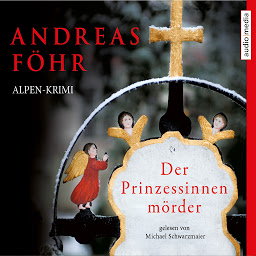 Icon image Der Prinzessinnenmörder (TARGET - mitten ins Ohr): Alpen-Krimi