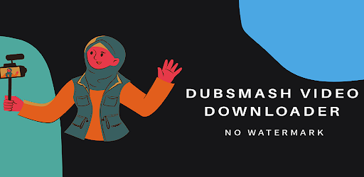 Dubsmash Video Downloader - No Watermark