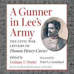 Obraz ikony: A Gunner in Lee’s Army: The Civil War Letters of Thomas Henry Carter