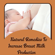 Natural Remedy to Increase Breast Milk Production