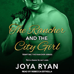 Icon image The Rancher and the City Girl