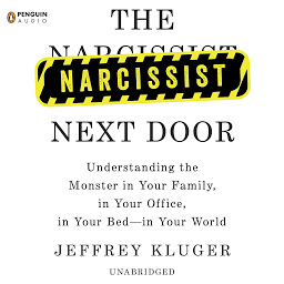 Icon image The Narcissist Next Door: Understanding the Monster in Your Family, in Your Office, in Your Bed-in Your World