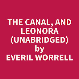 Obraz ikony: The Canal, and Leonora (Unabridged): optional
