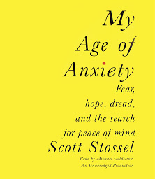 Icon image My Age of Anxiety: Fear, Hope, Dread, and the Search for Peace of Mind