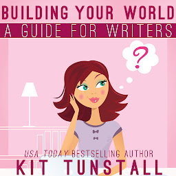 Icon image Building Your World: A Guide For Writers