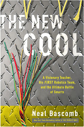 Icon image The New Cool: A Visionary Teacher, His FIRST Robotics Team, and the Ultimate Battle of Smarts