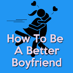 Cover Image of Download How To Be A Better Boyfriend(G  APK
