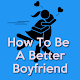 How To Be A Better Boyfriend(Good Boyfriend) Unduh di Windows