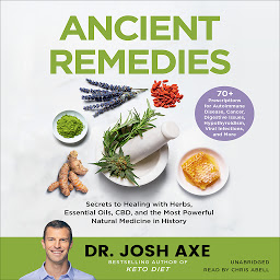 Icon image Ancient Remedies: Secrets to Healing with Herbs, Essential Oils, CBD, and the Most Powerful Natural Medicine in History