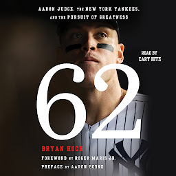 Icon image 62: Aaron Judge, the New York Yankees, and the Pursuit of Greatness