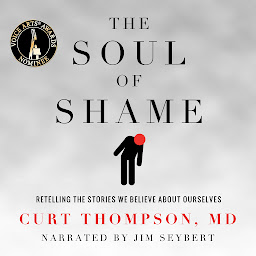 Icon image The Soul Of Shame: Retelling the Stories We Believe About Ourselves