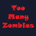 Cover Image of Download Too Many Zombies  APK