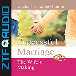 Icon image A Successful Marriage: The Wife’s Making