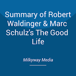 Icon image Summary of Robert Waldinger & Marc Schulz's The Good Life