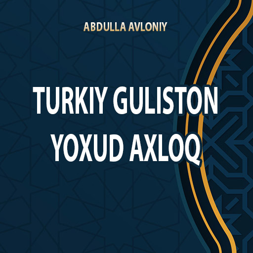 Turkiy Guliston yoxud axloq logo