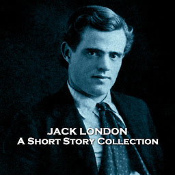 Icon image The Short Stories of Jack London: Turn of the century social activist and heralded American author