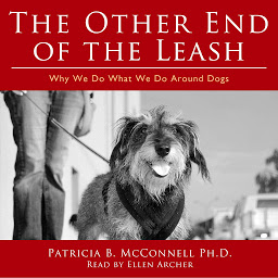 Icon image The Other End of the Leash: Why We Do What We Do Around Dogs