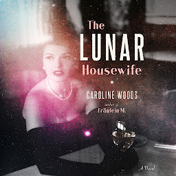 Icon image The Lunar Housewife: A Novel