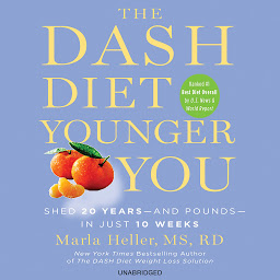 Icon image The DASH Diet Younger You: Shed 20 Years--and Pounds--in Just 10 Weeks