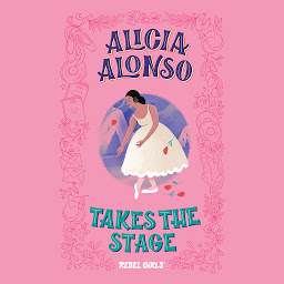 Symbolbild für Alicia Alonso Takes the Stage