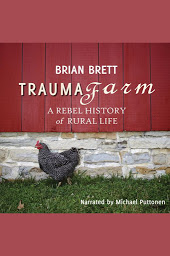 Icon image Trauma Farm: A Rebel History of Rural Life