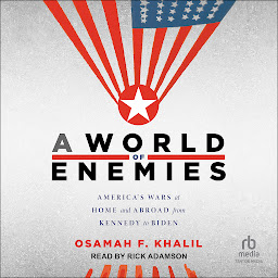 Icon image A World of Enemies: America's Wars at Home and Abroad from Kennedy to Biden