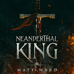 Icon image Neanderthal King: An Epic YA Medieval Fantasy Adventure