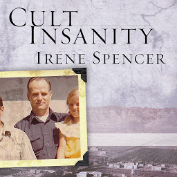 Icon image Cult Insanity: A Memoir of Polygamy, Prophets, and Blood Atonement
