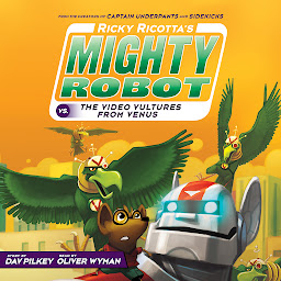Symbolbild für Ricky Ricotta's Mighty Robot vs. the Video Vultures from Venus (Ricky Ricotta's Mighty Robot #3): Giant Robot Vs. The Voodoo Vultures From Venus