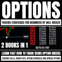 Obraz ikony: Options Trading Strategies For Beginners: 2 Books In 1: Learn Fast How To Trade Using Option Greeks, Covered Calls, Naked Puts, Option Straddles And Spread Options