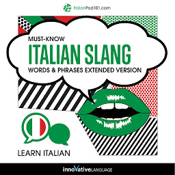 Icon image Learn Italian: Must-Know Italian Slang Words & Phrases: Extended Version