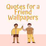 Cover Image of Tải xuống Quotes for a Friend Wallpapers 1.0 APK