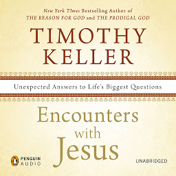 Image de l'icône Encounters with Jesus: Unexpected Answers to Life's Biggest Questions
