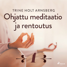 Obraz ikony: Ohjattu meditaatio ja rentoutus - Osa 1: Nide 1
