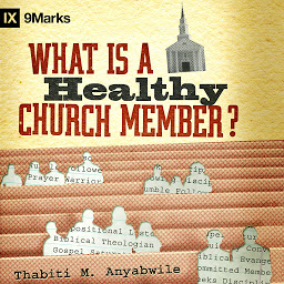 Icon image What Is a Healthy Church Member?