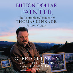 Icon image Billion Dollar Painter: The Triumph and Tragedy of Thomas Kinkade, Painter of Light