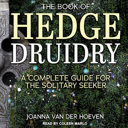 Icon image The Book of Hedge Druidry: A Complete Guide for the Solitary Seeker