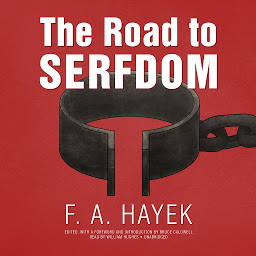 Icon image The Road to Serfdom, the Definitive Edition: Text and Documents