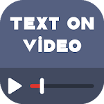 Cover Image of ดาวน์โหลด Text On Video (Add Text To Video, Write On Video) 210.20 APK